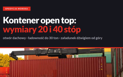 Kontener open top: wymiary, ładowność i załadunek od góry
