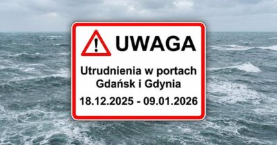 Utrudnienia w portach Gdańsk i Gdynia: 18-12.2025 – 09.01.2026